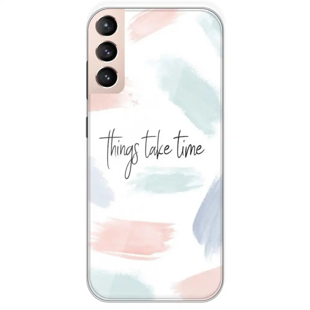 Things Take Time - Printed Silicone Case For Samsung Galaxy S21