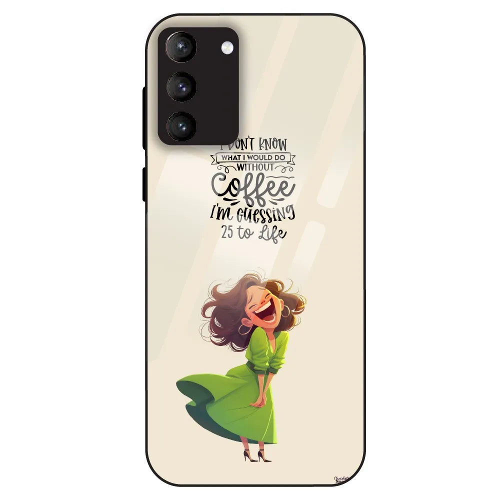 Coffee Mood Quote - Glass Case For Samsung Galaxy S21 Plus