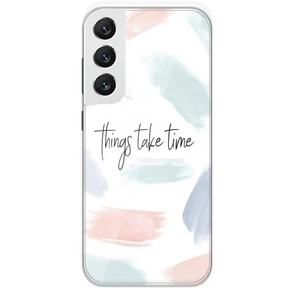 Things Take Time - Printed Silicone Case For Samsung Galaxy S22