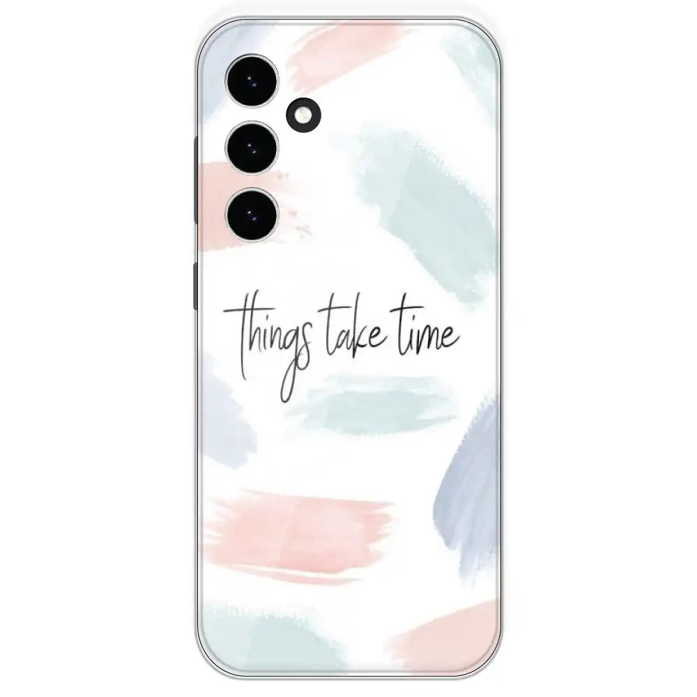 Things Take Time - Printed Silicone Case For Samsung Galaxy S23 FE