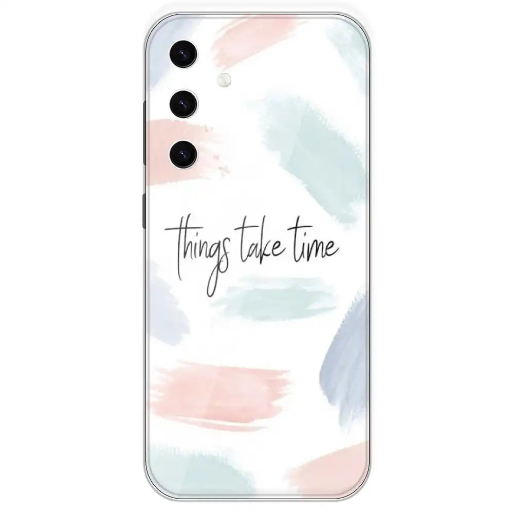Things Take Time - Printed Silicone Case For Samsung Galaxy S23 Plus