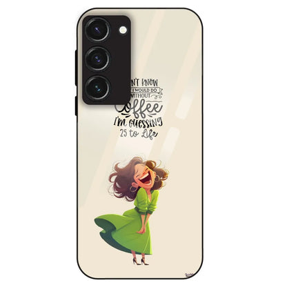 Coffee Mood Quote - Glass Case For Samsung Galaxy S23