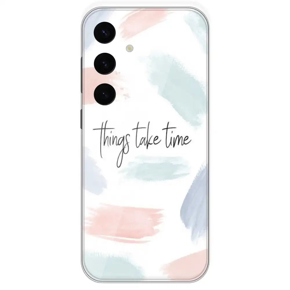Things Take Time - Printed Silicone Case For Samsung Galaxy S24 Plus