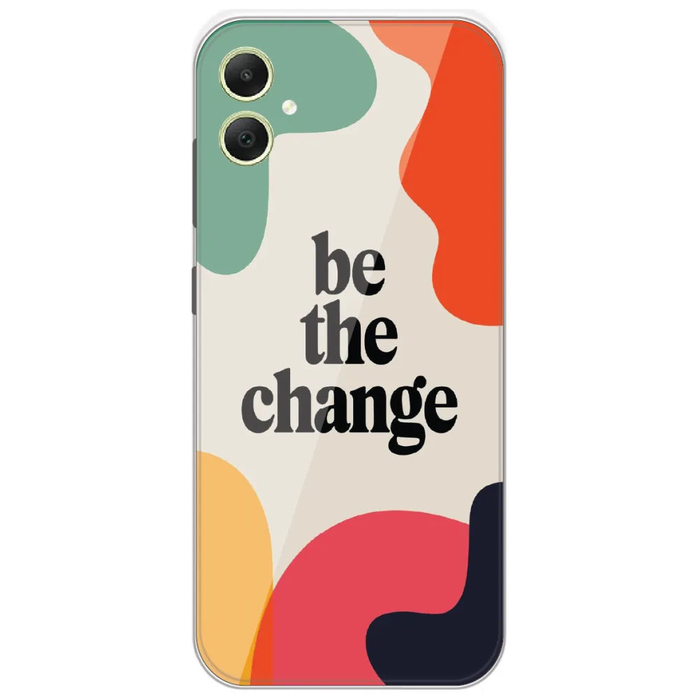 Be The Change - Printed Silicone Case for Samsung Galaxy A05