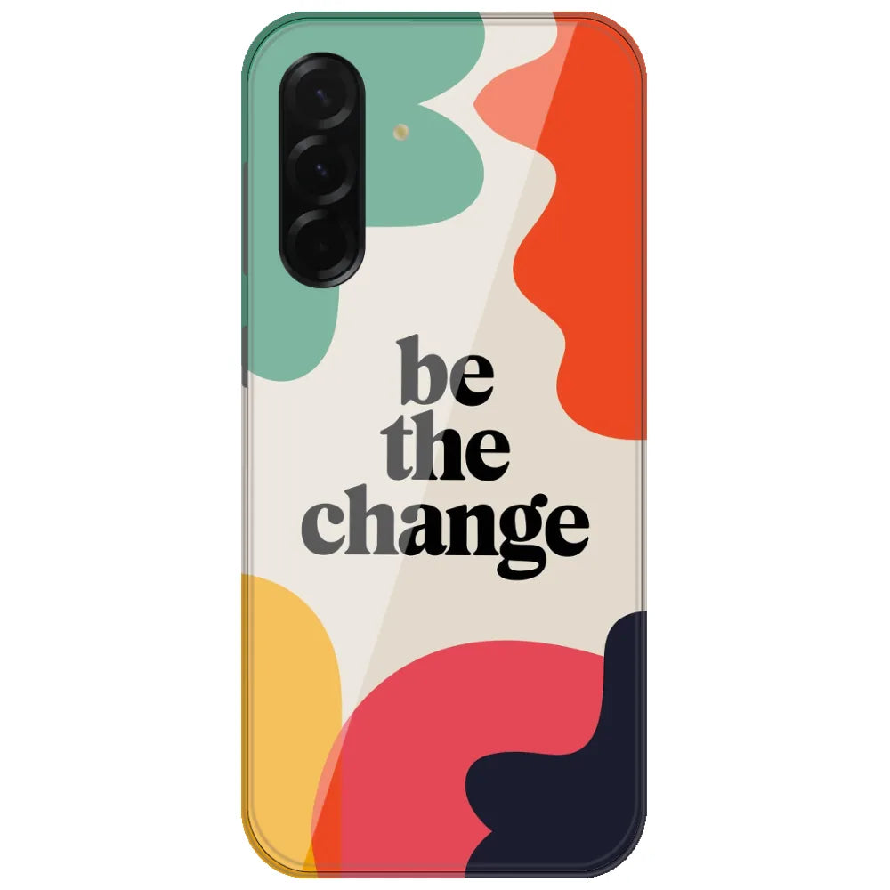 Be The Change - Printed Silicone Case for Samsung Galaxy A17