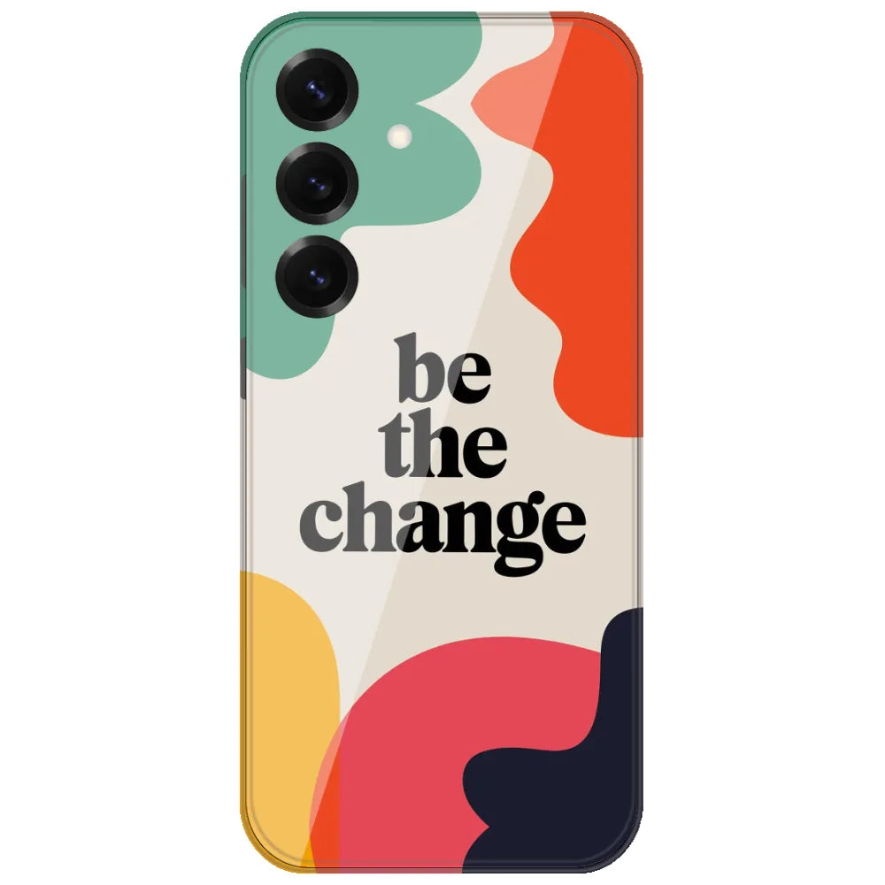 Be The Change - Printed Silicone Case for Samsung Galaxy S25 FE