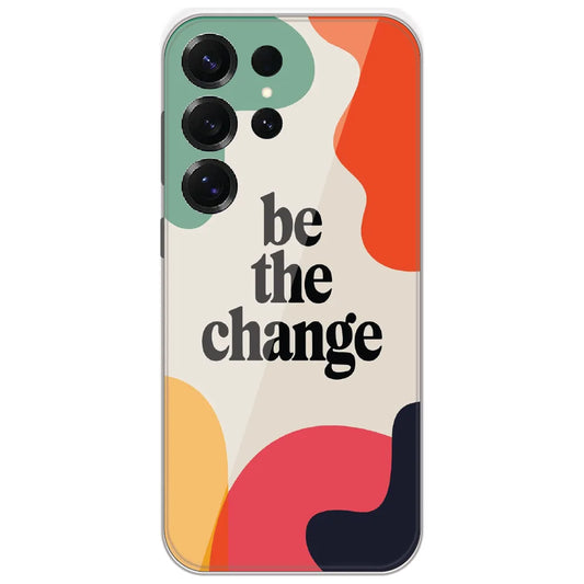 Be The Change - Printed Silicone Case for Samsung Galaxy S25 Ultra