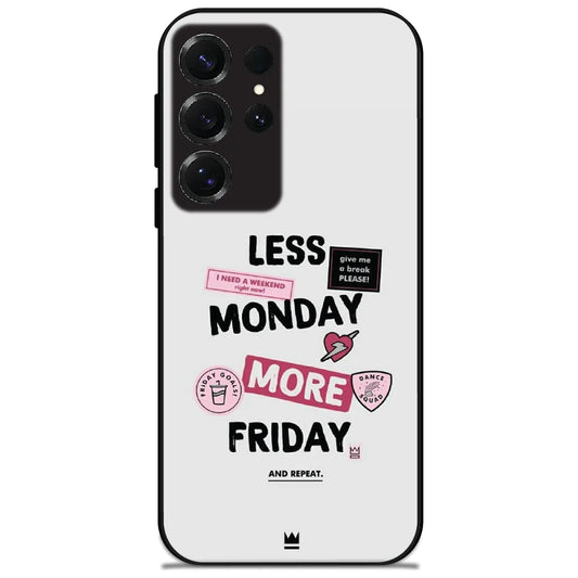 Less Monday More Friday - Glossy Metal Silicone Case for Samsung Galaxy S25 Ultra