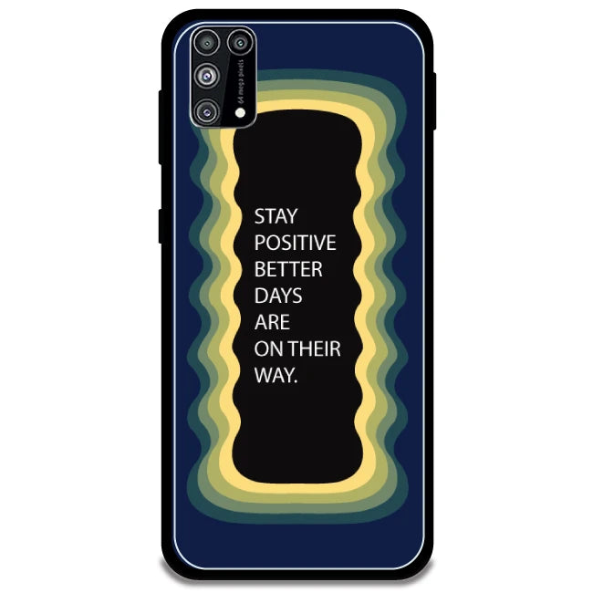 'Stay Positive, Better Days Are On Their Way' - Dark Blue Armor Case For Samsung Models Samsung Galaxy M31