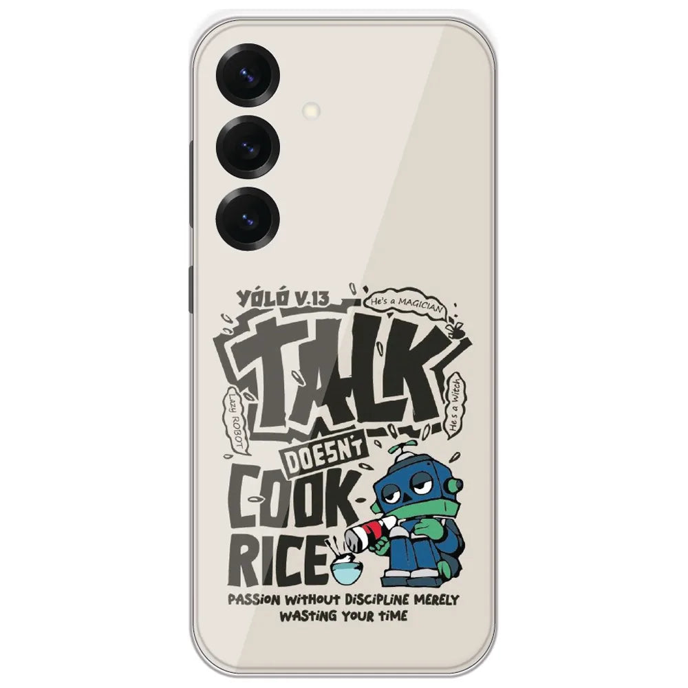 Talk Doesn't Cook Rice - Printed Silicone Case for Samsung Galaxy S25