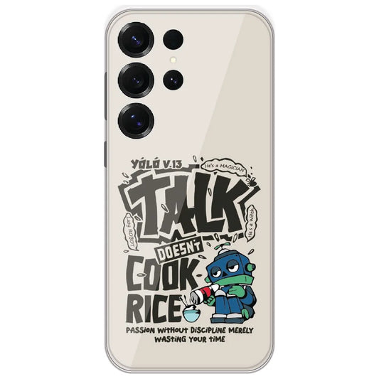 Talk Doesn't Cook Rice - Printed Silicone Case for Samsung Galaxy S25 Ultra