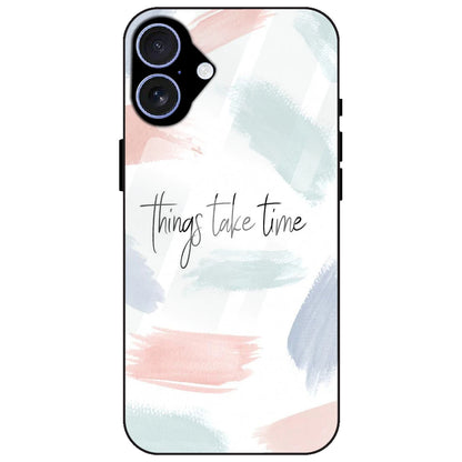 Things Take Time - Glass Case for Apple iPhone 17