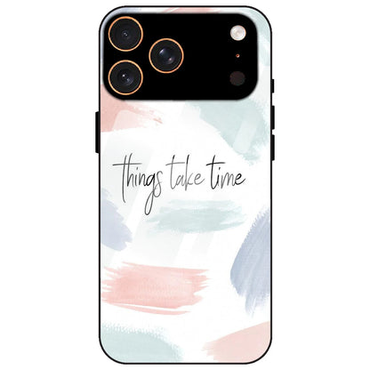 Things Take Time - Glass Case for Apple iPhone 17 Pro