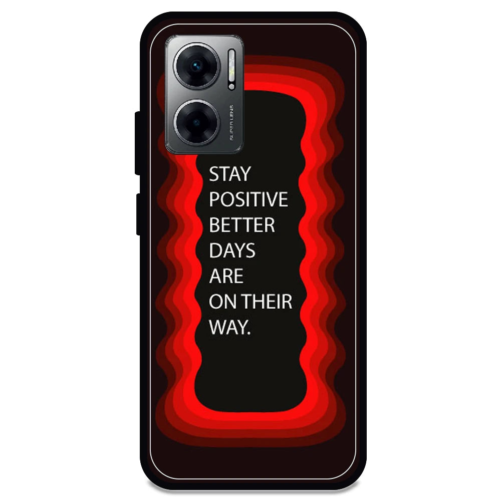 'Stay Positive, Better Days Are On Their Way' - Armor Case For Redmi Models 11 Prime 5g