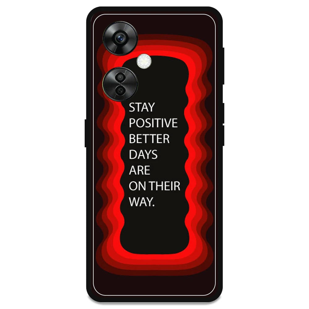 'Stay Positive, Better Days Are On Their Way' - Armor Case For OnePlus Models OnePlus Nord CE 3 lite