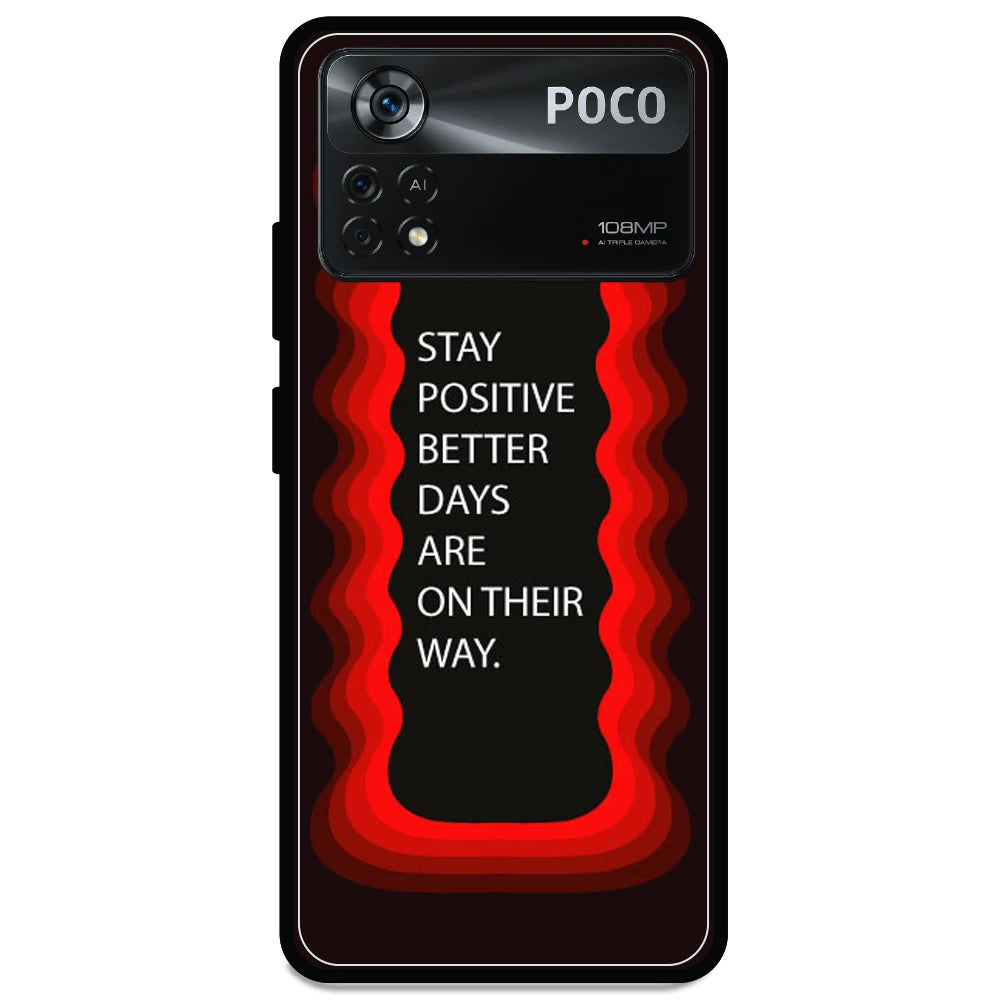 'Stay Positive, Better Days Are On Their Way' - Armor Case For Poco Models Poco X4 Pro 5G