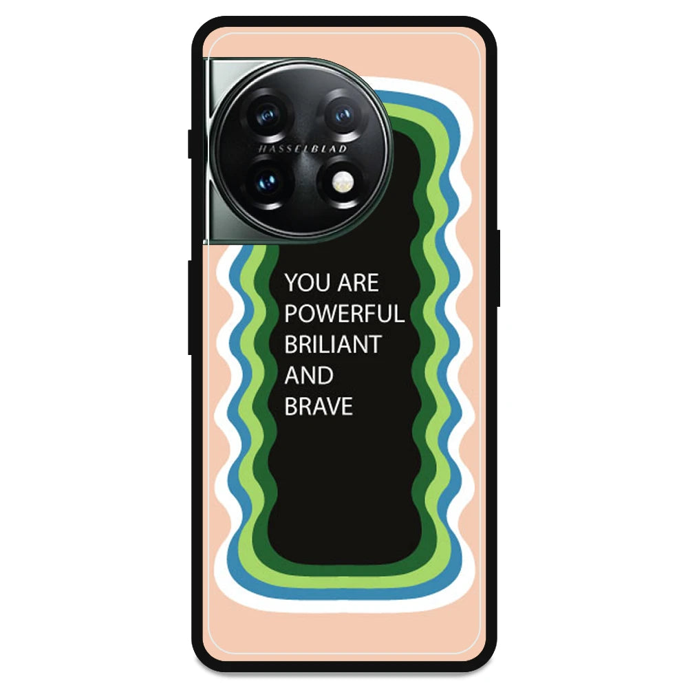 'You Are Powerful, Brilliant & Brave' - Armor Case For OnePlus Models OnePlus 11