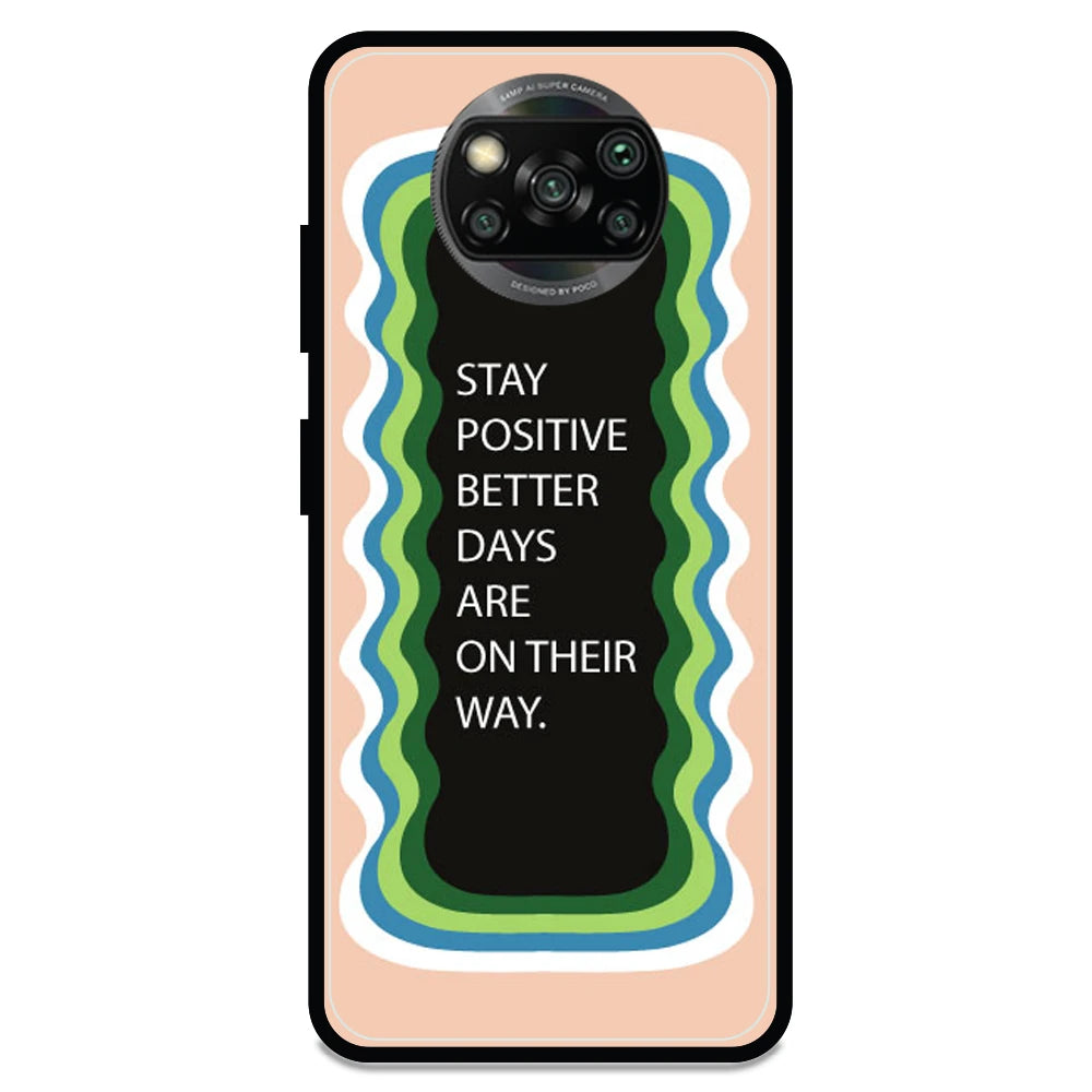 'Stay Positive, Better Days Are On Their Way' - Armor Case For Poco Models Poco X3