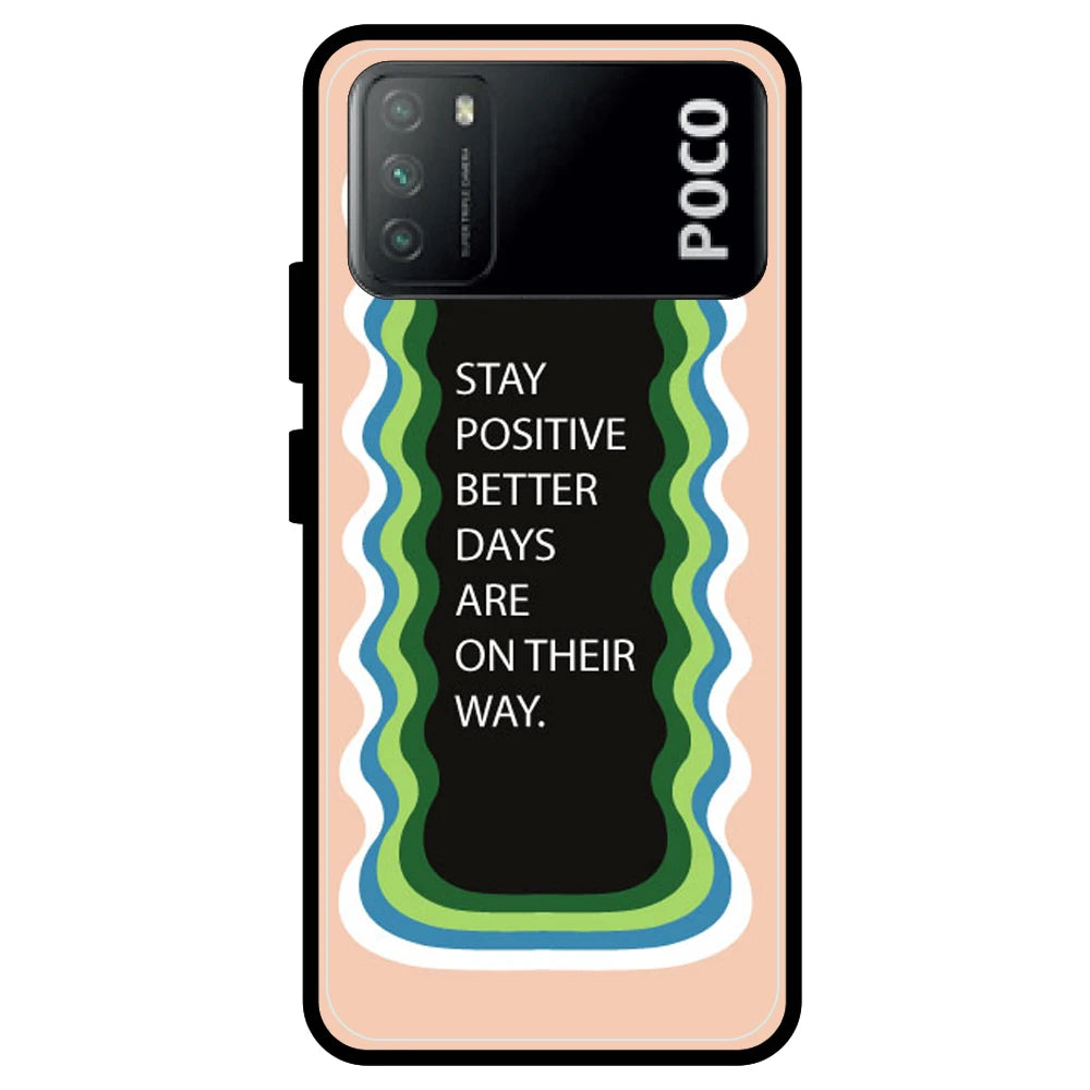 'Stay Positive, Better Days Are On Their Way' - Armor Case For Poco Models Poco M3