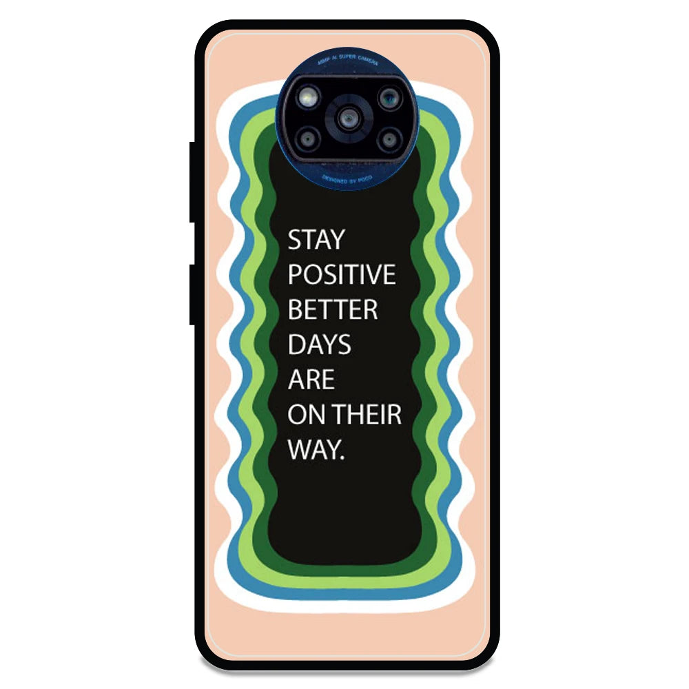 'Stay Positive, Better Days Are On Their Way' - Armor Case For Poco Models Poco X3 Pro