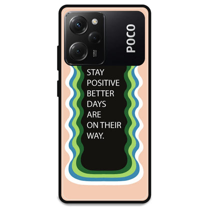 'Stay Positive, Better Days Are On Their Way' - Armor Case For Poco Models Poco X5 Pro 5G