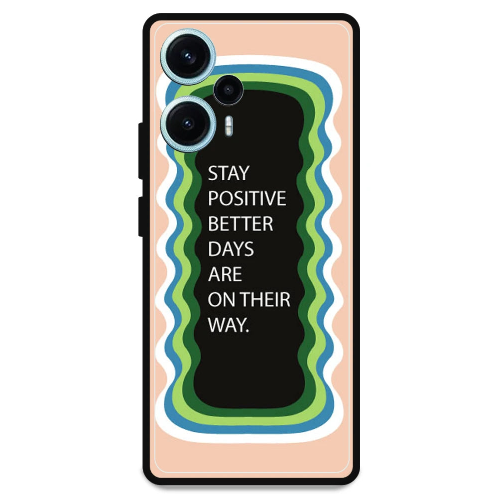 'Stay Positive, Better Days Are On Their Way' - Armor Case For Poco Models Poco F5 5G