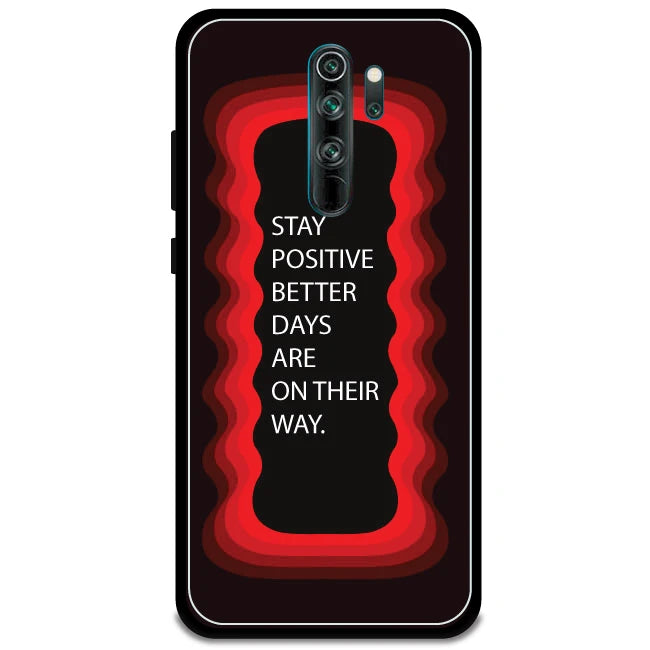 'Stay Positive, Better Days Are On Their Way' - Armor Case For Redmi Models 8 Pro
