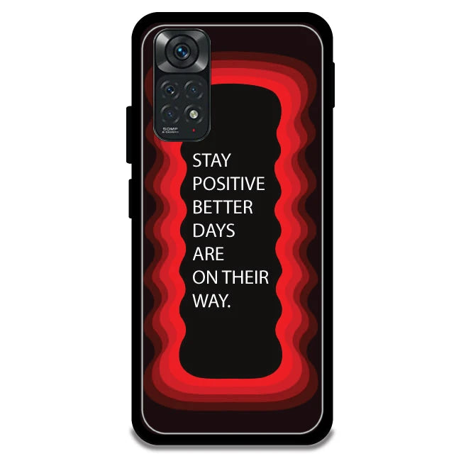 'Stay Positive, Better Days Are On Their Way' - Armor Case For Redmi Models 11 4g
