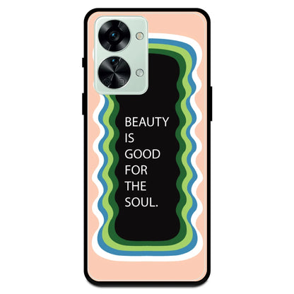 'Beauty Is Good For The Soul' - Armor Case For OnePlus Models One Plus Nord 2T