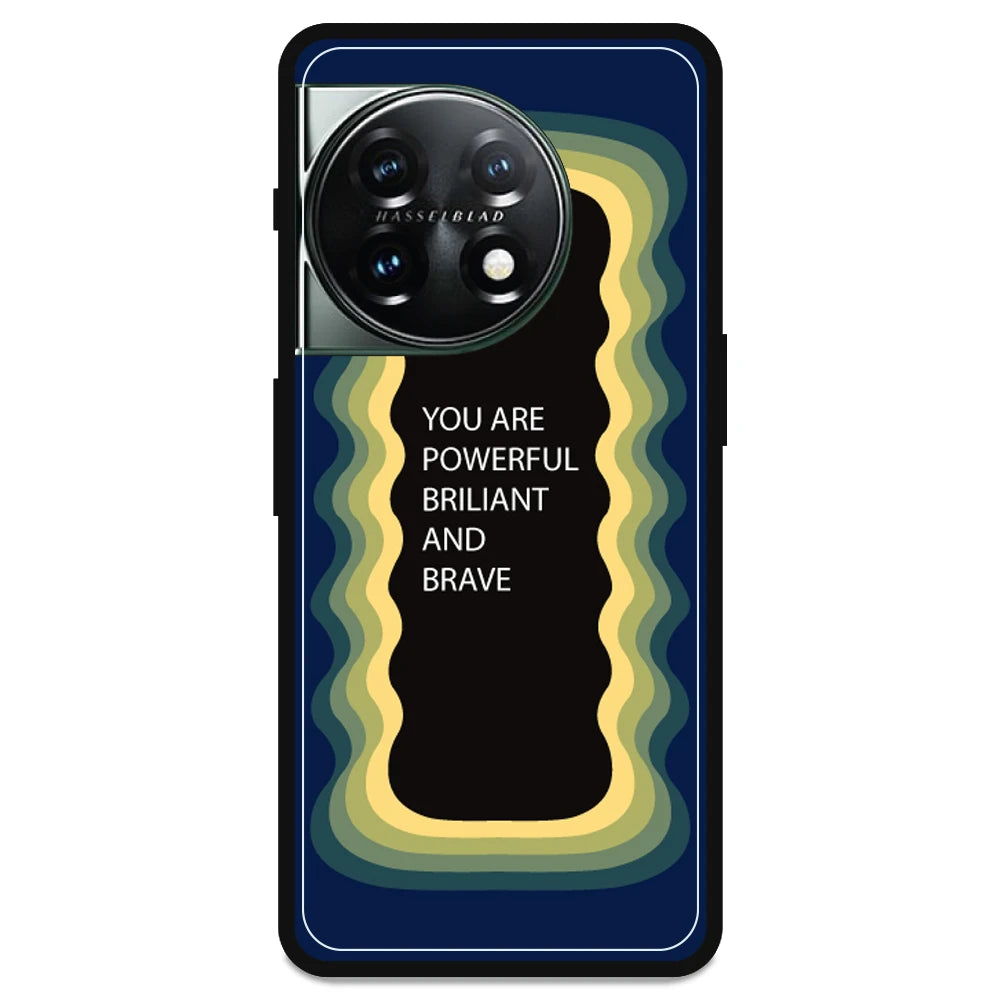 'You Are Powerful, Brilliant & Brave' - Armor Case For OnePlus Models OnePlus 11