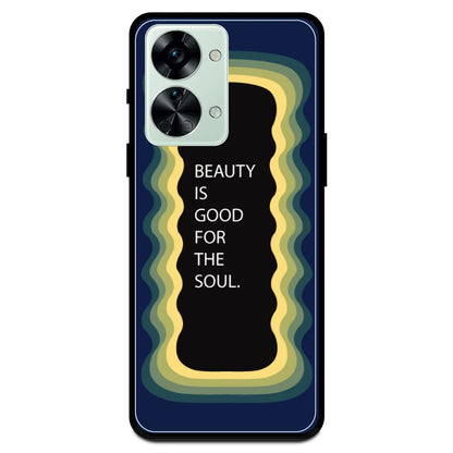 'Beauty Is Good For The Soul' - Armor Case For OnePlus Models One Plus Nord 2T