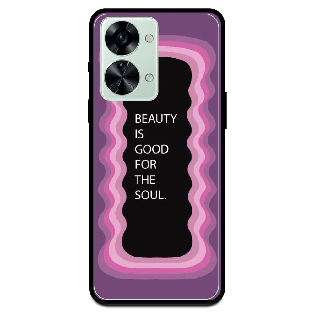 'Beauty Is Good For The Soul' - Armor Case For OnePlus Models One Plus Nord 2T