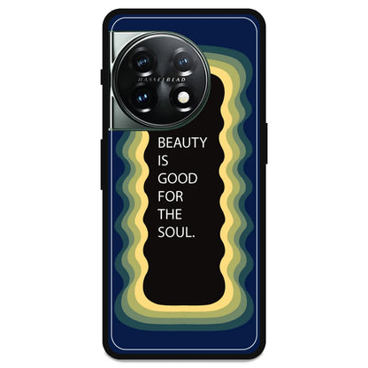 'Beauty Is Good For The Soul' - Armor Case For OnePlus Models One Plus Nord 11R