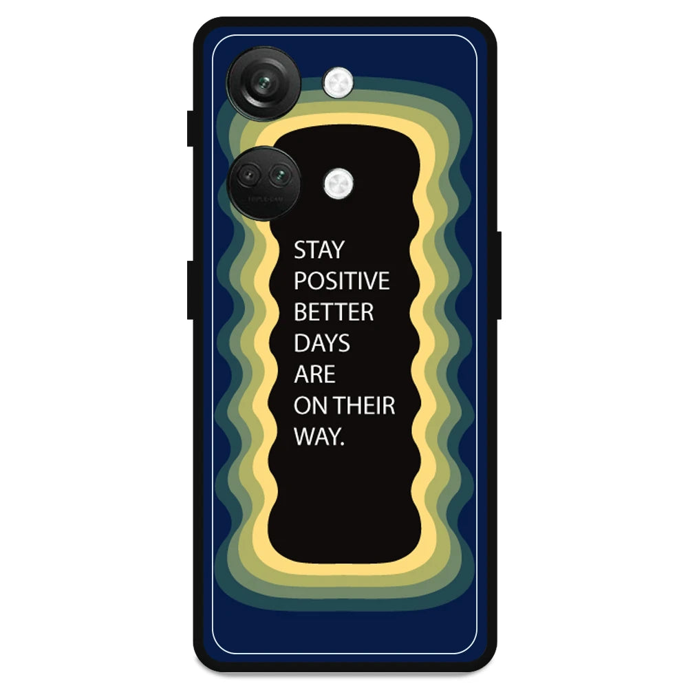 'Stay Positive, Better Days Are On Their Way' - Armor Case For OnePlus Models  OnePlus Nord 3