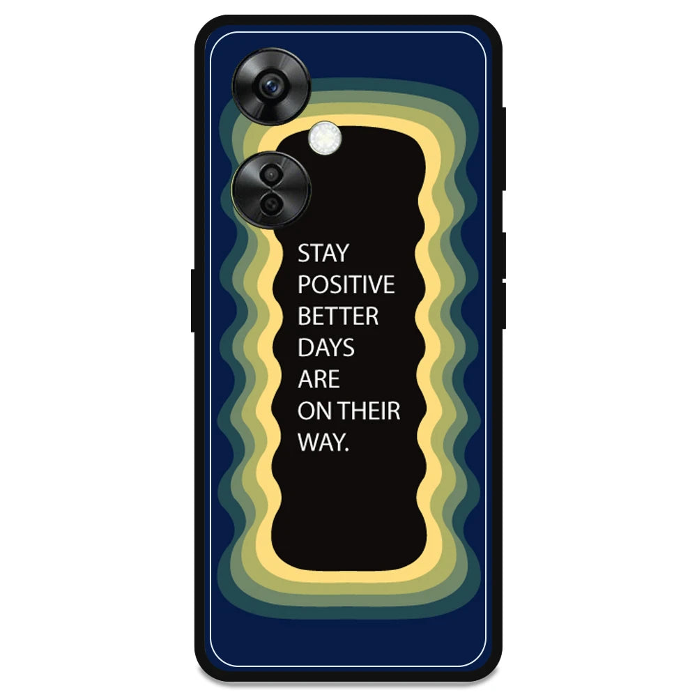 'Stay Positive, Better Days Are On Their Way' - Armor Case For OnePlus Models OnePlus Nord CE 3 lite