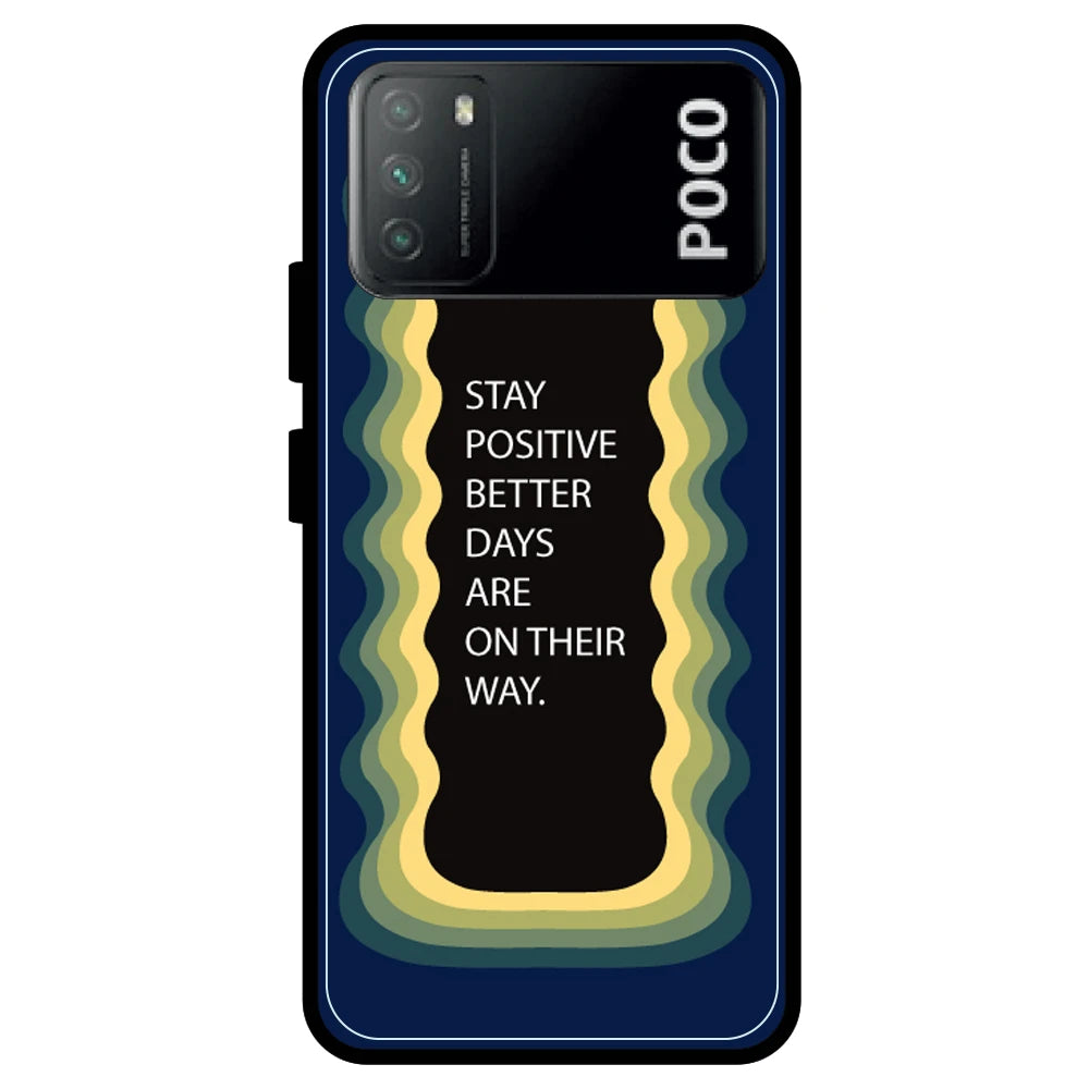 'Stay Positive, Better Days Are On Their Way' - Armor Case For Poco Models Poco M3