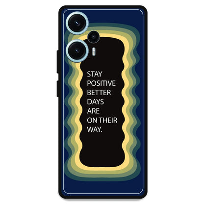 'Stay Positive, Better Days Are On Their Way' - Armor Case For Poco Models Poco F5 5G