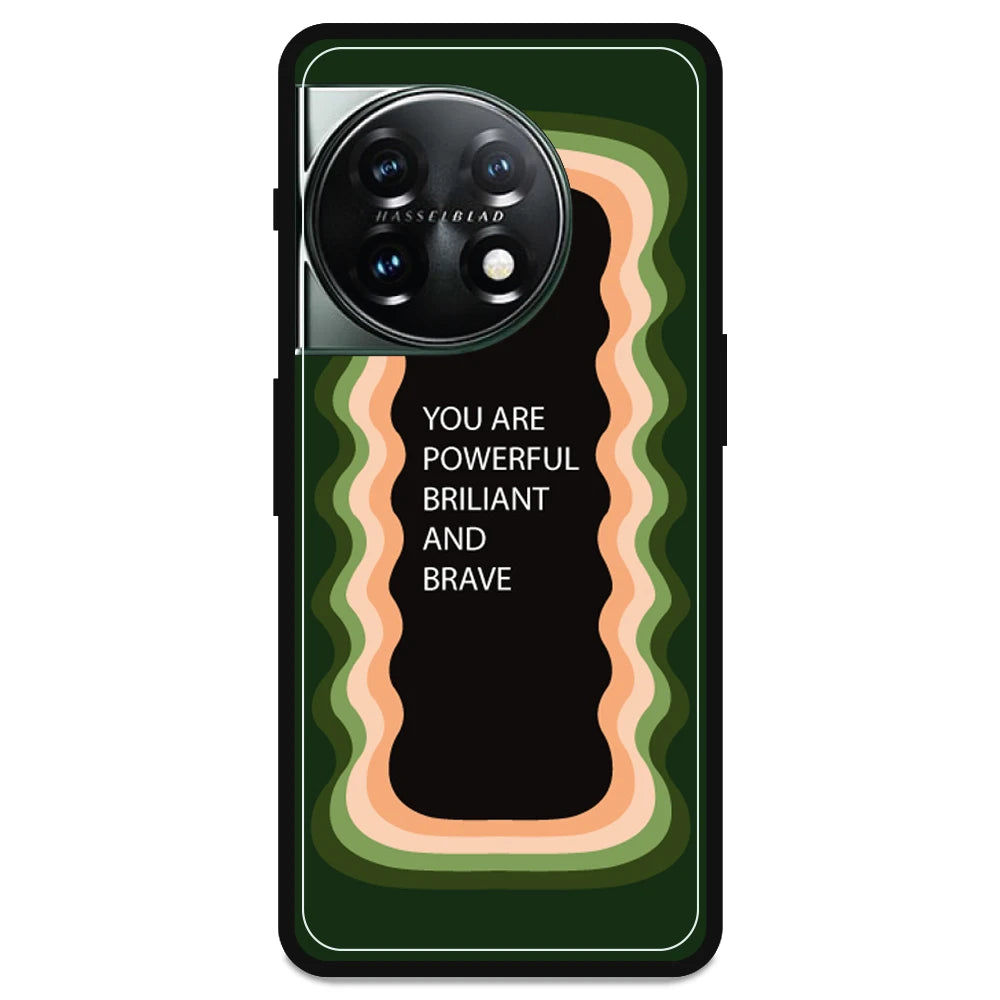 'You Are Powerful, Brilliant & Brave' - Armor Case For OnePlus Models OnePlus 11