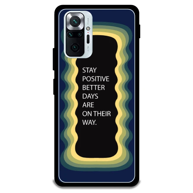 'Stay Positive, Better Days Are On Their Way' - Armor Case For Redmi Models 10 Pro