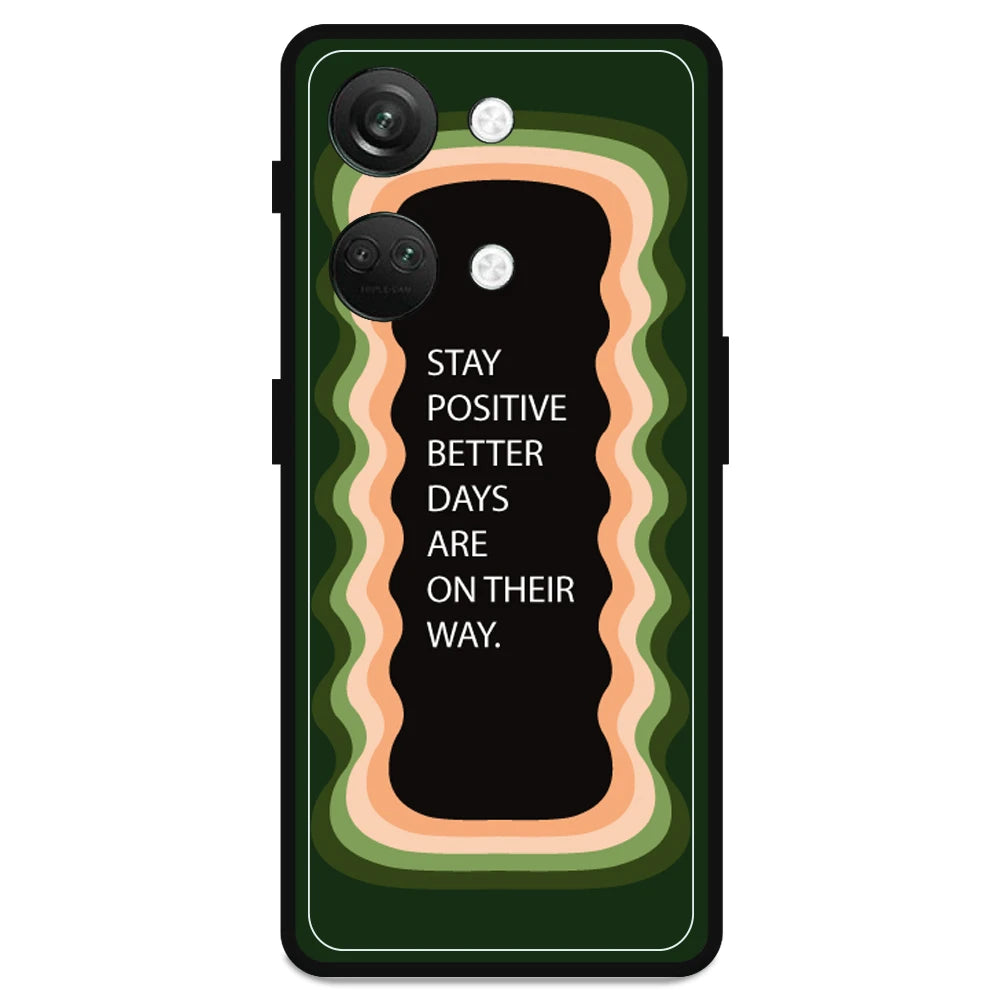 'Stay Positive, Better Days Are On Their Way' - Armor Case For OnePlus Models  OnePlus Nord 3