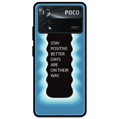 'Stay Positive, Better Days Are On Their Way' - Armor Case For Poco Models Poco X4 Pro 5G