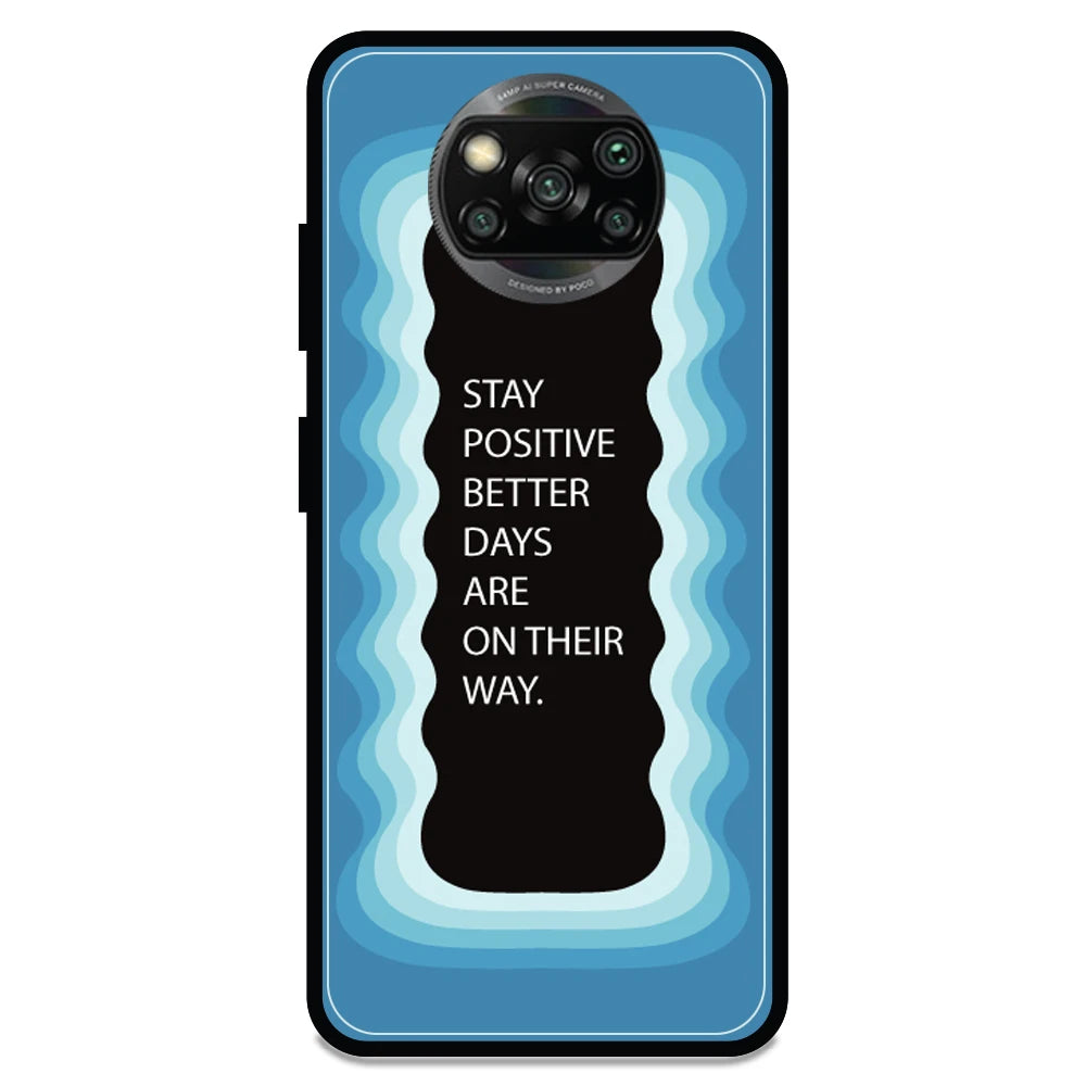 'Stay Positive, Better Days Are On Their Way' - Armor Case For Poco Models Poco X3