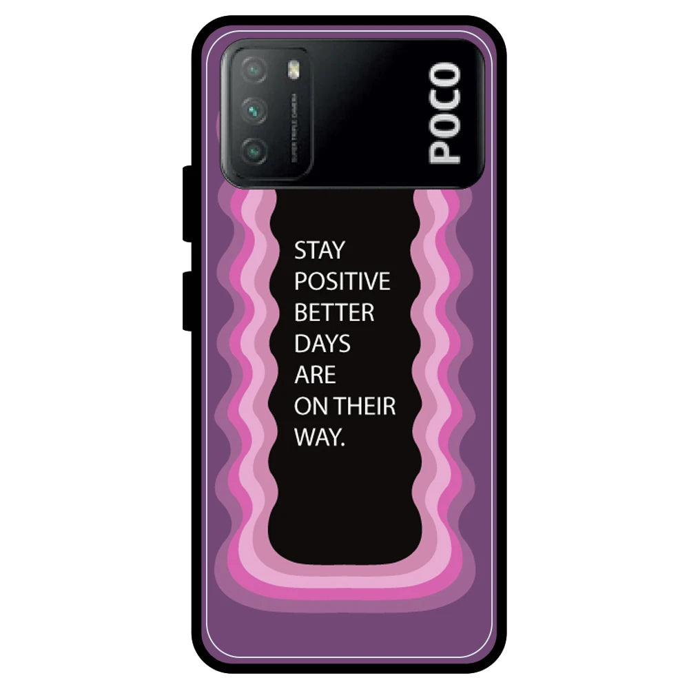 'Stay Positive, Better Days Are On Their Way' - Armor Case For Poco Models Poco M3