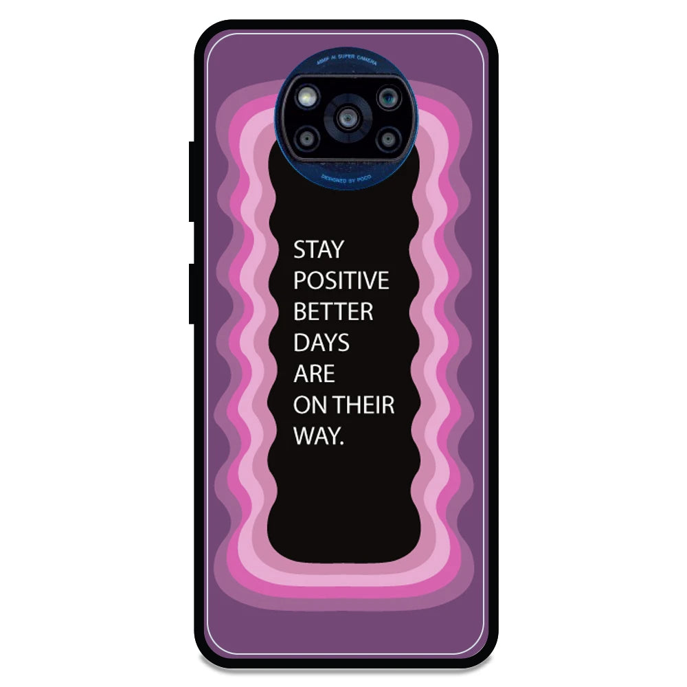 'Stay Positive, Better Days Are On Their Way' - Armor Case For Poco Models Poco X3 Pro