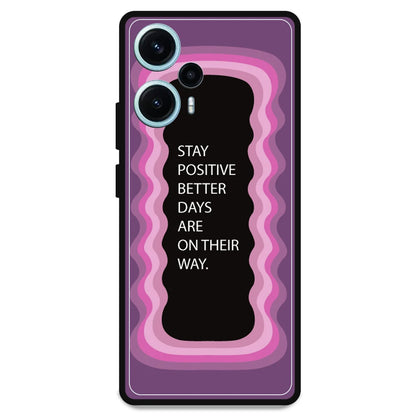 'Stay Positive, Better Days Are On Their Way' - Armor Case For Poco Models Poco F5 5G