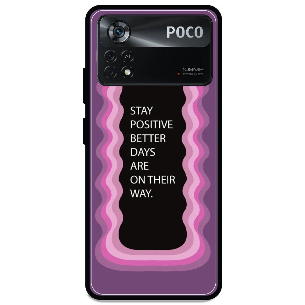 'Stay Positive, Better Days Are On Their Way' - Armor Case For Poco Models Poco X4 Pro 5G