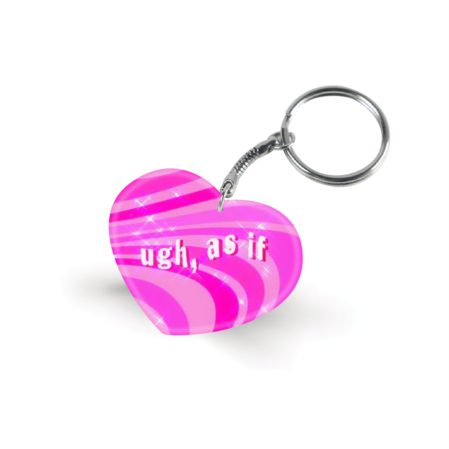 Ugh, As If- Keychain