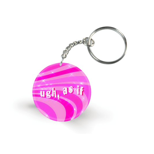 Ugh, As If- Keychain