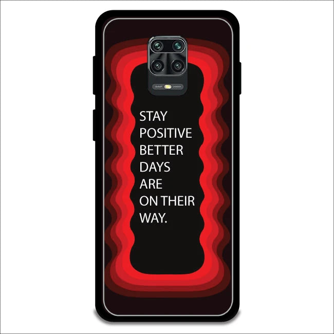 'Stay Positive, Better Days Are On Their Way' - Armor Case For Redmi Models 9 Pro Max
