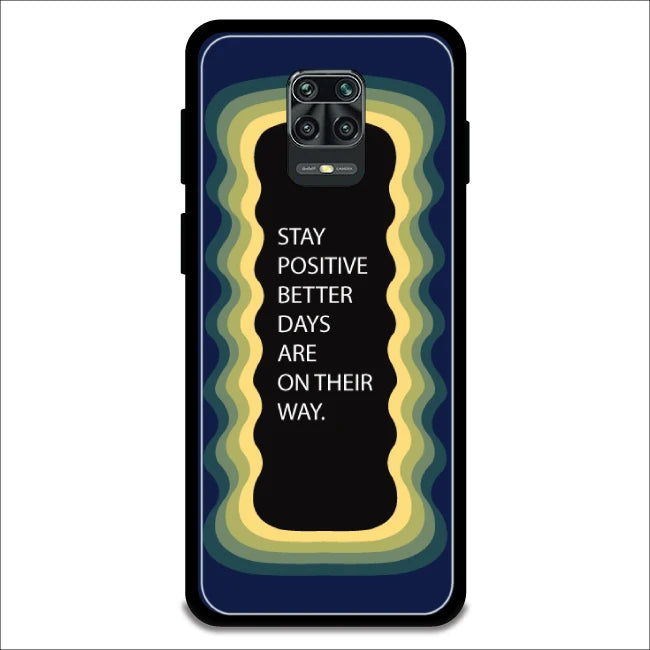 'Stay Positive, Better Days Are On Their Way' - Armor Case For Redmi Models 9 Pro Max